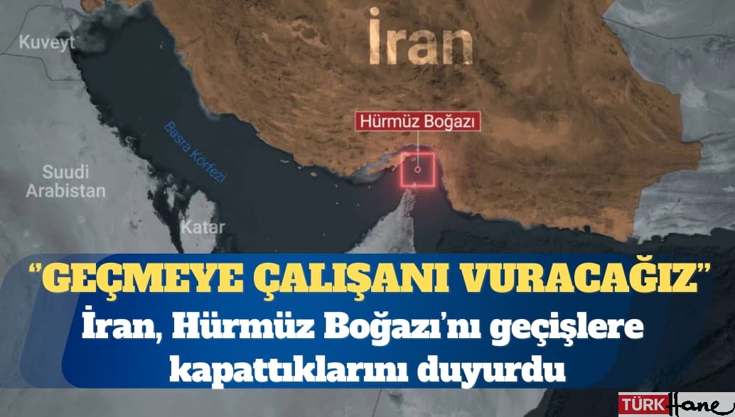 İran: Hürmüz Boğazı kapatıldı, geçmeye çalışanı vuracağız