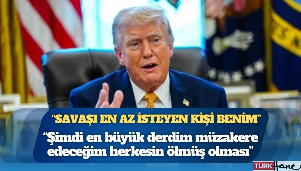 ABD Başkanı Trump: Savaşı en az isteyen kişi benim, şimdi en büyük derdim müzakere edeceğim herkesin ölmüş olması