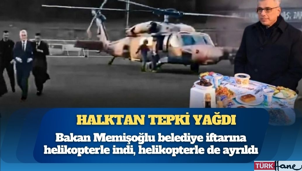 Bakan Memişoğlu belediye iftarına helikopterle indi, helikopterle de ayrıldı