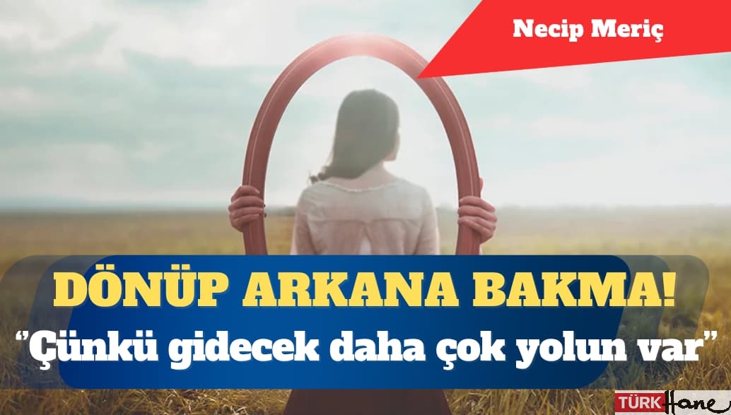 Dönüp arkana bakma!