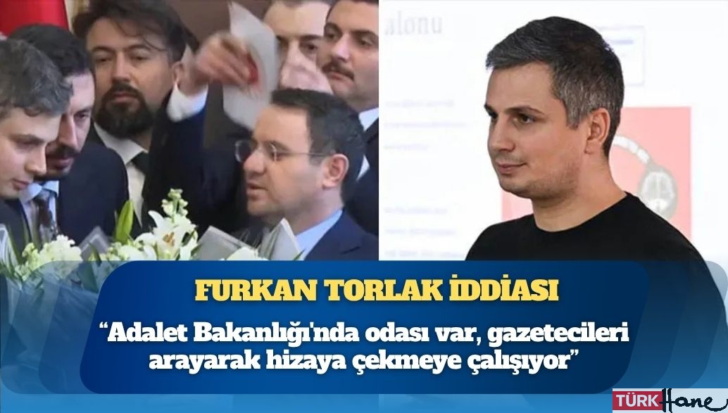 CHP’den Furkan Torlak iddiası: Adalet Bakanlığı’nda odası var, gazetecileri arayarak hizaya çekmeye çalışı