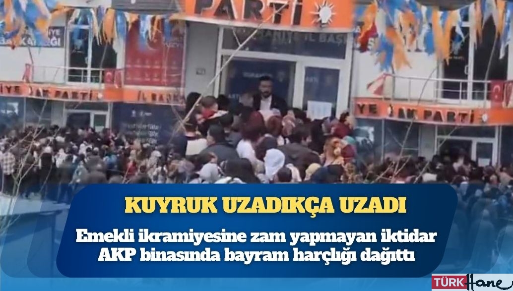 Kuyruk uzadıkça uzadı: Emekli ikramiyesine zam yapmayan iktidar AKP binasında bayram harçlığı dağıttı