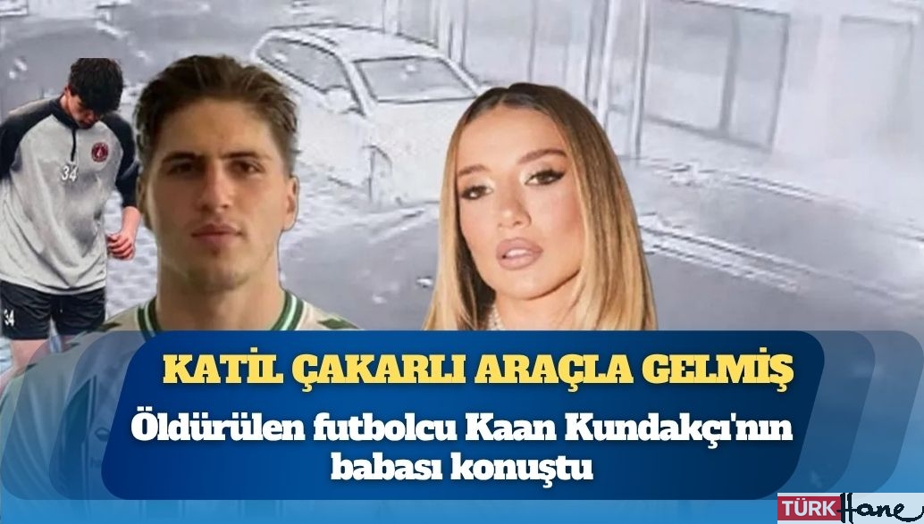 Katil çakarlı araçla gelmiş: Öldürülen futbolcu Kaan Kundakçı’nın babası konuştu