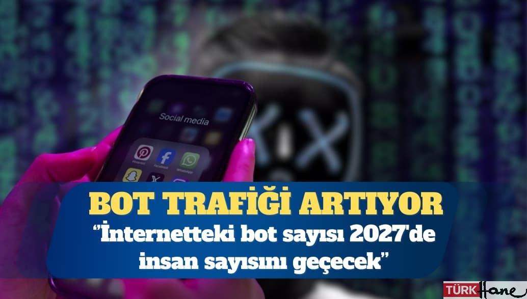 Cloudflare: İnternetteki bot sayısı 2027’de insan sayısını geçecek