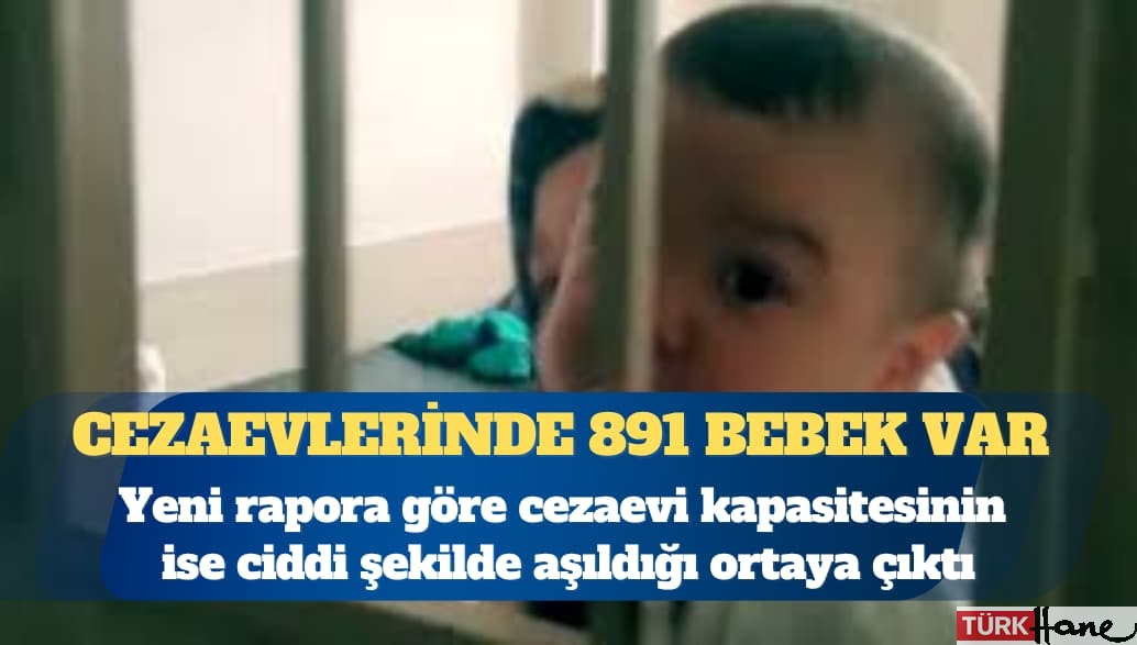 Cezaevlerinde 891 bebek, 6 bin 572 yaşlı, 476 engelli mahpus var