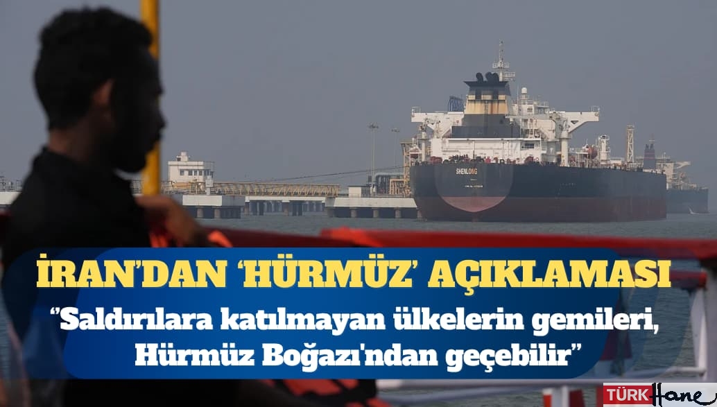 İran: Saldırılara katılmayan ülkelerin gemileri, Hürmüz Boğazı’ndan geçebilir