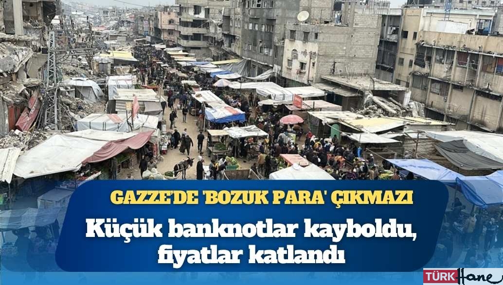 Gazze’de ‘bozuk para’ çıkmazı: Küçük banknotlar kayboldu, fiyatlar katlandı