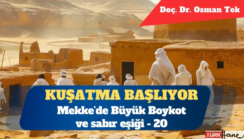 Kuşatma başlıyor: Mekke’de Büyük Boykot ve sabır eşiği