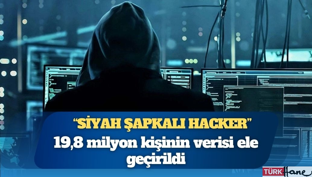 “Siyah şapkalı hacker” operasyonu: 19,8 milyon kişinin verisi ele geçirildi