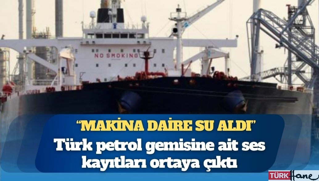 İstanbul Boğazı girişinde vurulan Türk petrol gemisine ait ses kayıtları ortaya çıktı
