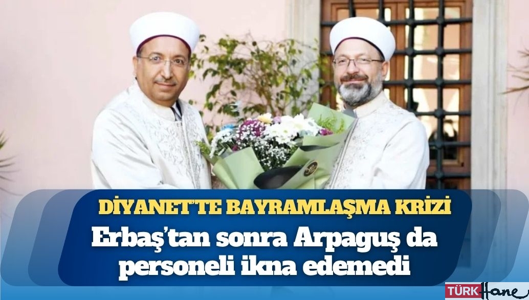 Diyanet’te bayramlaşma krizi: Erbaş’tan sonra Arpaguş da personeli ikna edemedi