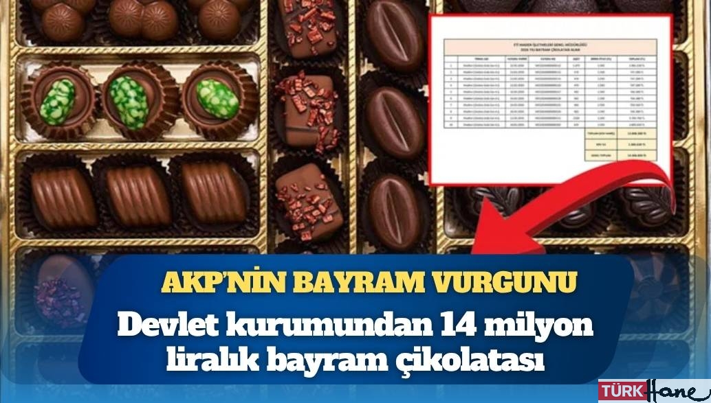 Devlet kurumundan 14 milyon liralık bayram çikolatası