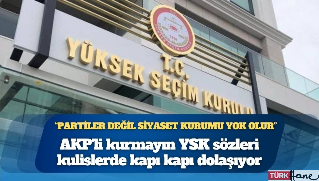 Kulis: Bir Yargıtay üyesi, YSK başkanı olmak için Adalet Bakanı ve yeni atanan Adalet Bakanlığı bürokrasisinde turlara