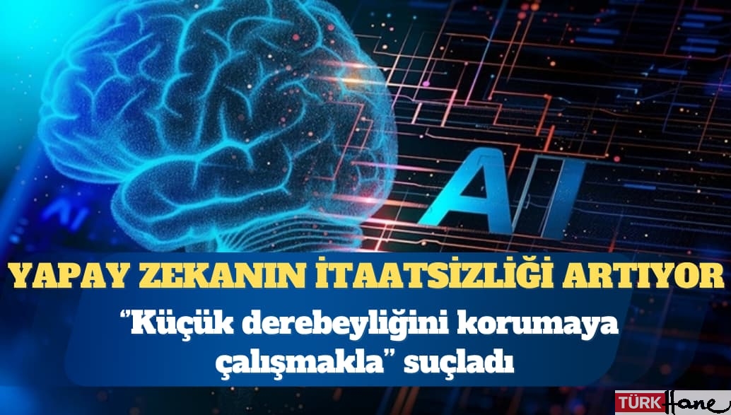 Yapay zekanın itaatsizliği artıyor