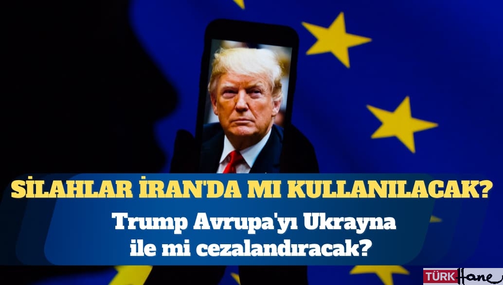 Trump Avrupa’yı Ukrayna ile mi cezalandıracak?