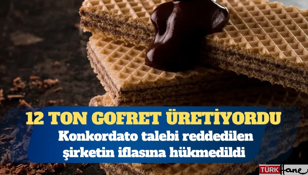 Gofret devi iflas etti: Konkordato talebi reddedildi, mahkeme şirketin iflasına hükmetti