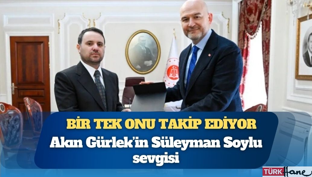 Akın Gürlek’in Süleyman Soylu sevgisi: Bir tek onu takip ediyor