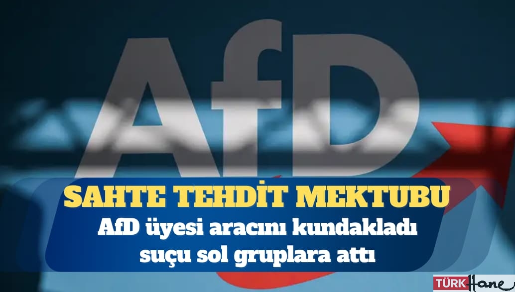 AfD üyesi aracını kundakladı suçu sol gruplara attı